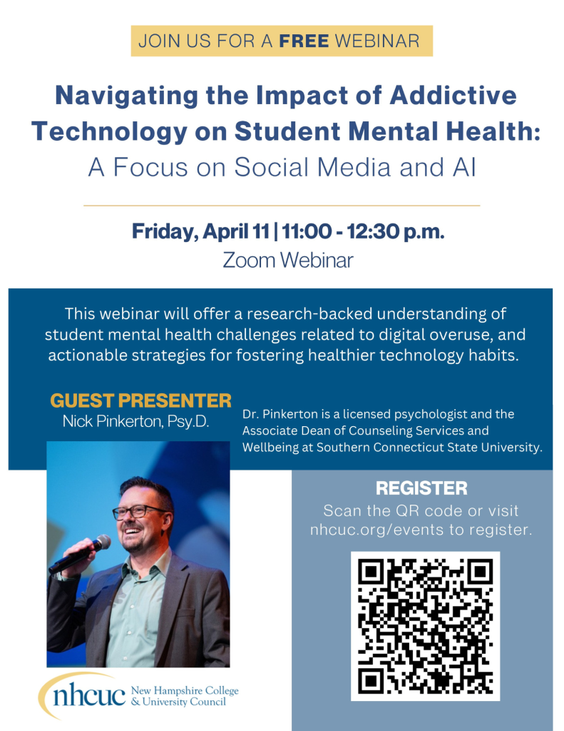 Promotional Event Flyer for a free webinar "Navigating the Impact of Addictive Technology on Student Mental Health: A Focus on Social Media and AI" Friday, April 11 
11:00-12:30 p.m. Zoom Webinar